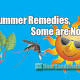 Summer Remedies, Some are Not