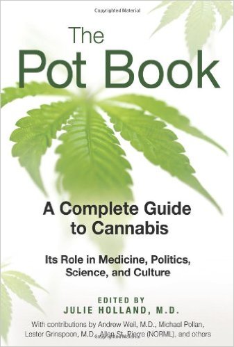The Pot Book: A Complete Guide to Cannabis by Julie Holland M.D....